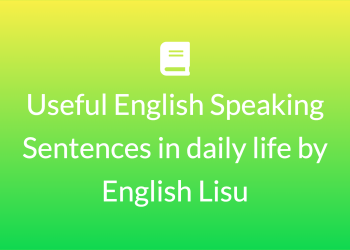Useful English Speaking Sentences in daily life by. English Lisu